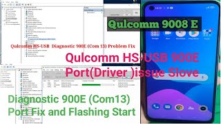 Qulcomm HSUSB Diagnostic 900E Com13 Problem Fix l Diagnostic 900E Port Fix and Flashing Start [upl. by Ashlin]