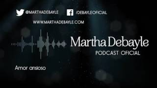 Amor ansioso con Mario Guerra  Martha Debayle [upl. by Williamsen]