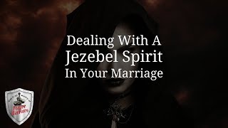 Dealing With A Jezebel Spirit In Marriage [upl. by Allin]