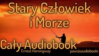 STARY CZŁOWIEK I MORZE  ERNEST HEMINGWAY  AUDIOBOOK PL [upl. by Dianna912]