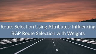 Route Selection Using Attributes Influencing BGP Route Selection with Weights [upl. by Esilahs]