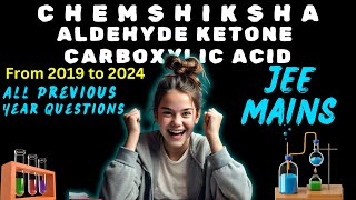 JEE MAINS ALL PREVIOUS YEAR QUESTIONS  ALDEHYDE KETONE CARBOXYLIC ACID FROM 2019 TO 2024 [upl. by Gaylord479]