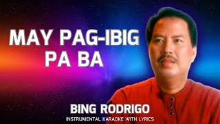 MAY PAGIBIG PA BA  BING RODRIGO KARAOKE [upl. by Poppas]