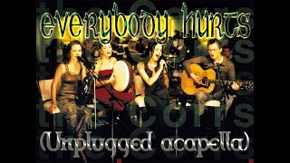 The Corrs  Everybody Hurts UNPLUGGED Acapella [upl. by Aisyram]