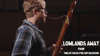 Bassoon Solo  Lowlands Away from Twelve Solos for Any Bassoon  Andrew Burn [upl. by Donohue]