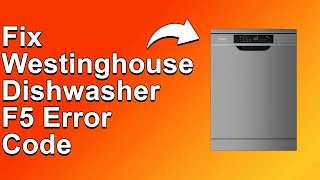 How To Fix The Westinghouse Dishwasher F5 Error Code  Meaning Causes amp Solutions Smooth Fix [upl. by Eetnahs]