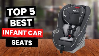 Top 5 Best Infant Car Seats 2024 [upl. by Luttrell218]