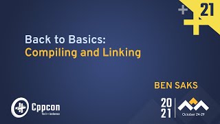 Back to Basics Compiling and Linking  Ben Saks  CppCon 2021 [upl. by Adriene425]