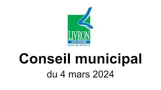 Conseil municipal du 4 mars 2024  Ville de LivronsurDrôme [upl. by Aiht278]