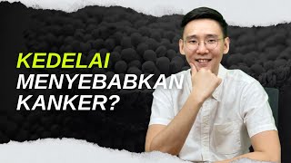 Kedelai Menyebabkan Kanker Ini penjelasannya [upl. by Platus48]