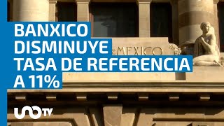 Tras tres años Banxico baja tasa de interés queda en 11 [upl. by Hpsoj]