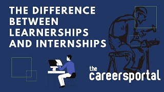 What Is The Difference Between An Internship And A Learnership  Careers Portal [upl. by Shih]