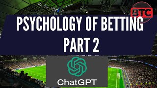 Part 2  Psychology of Betfair Trading  What Did Chat GPT Say [upl. by Nitsoj]