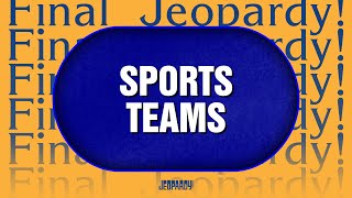 Sports Teams  Final Jeopardy  JEOPARDY [upl. by Keisling868]