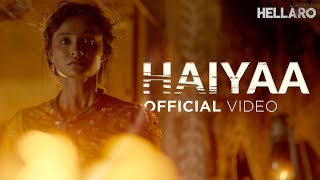 Haiyaa  Official Video  Hellaro  Full Song  Shruti Pathak  Mehul Surti  Saumya Joshi [upl. by Andrel]