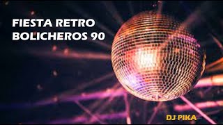 FIESTA RETRO BOLICHEROS 90 DJ PIKA [upl. by Niehaus]