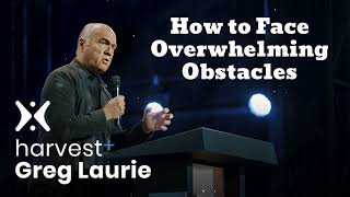 How to Face Overwhelming Obstacles 🔴New  Greg Laurie Missionary [upl. by Diao]