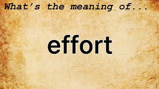 Effort Meaning  Definition of Effort [upl. by Eryt]