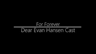 Dear Evan Hansen Cast  For Forever Lyrics [upl. by Yelsna747]