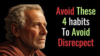 4 AWFUL Habits That Make People Disrespect You  Stoic PHILOSOPHY [upl. by Younger]