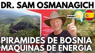 PIRAMIDES MAS GRANDES y ANTIGUAS son FREE ENERGY  DR OSMANAGICH samosmanagich visoko pirâmides [upl. by Gnuhp110]