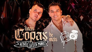 Unas Copas De Más  Luisito Muñoz amp alzatemusica  Video Oficial [upl. by Ecnarwal928]