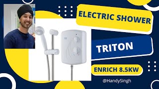 How to replace Electric Shower Triton Enrich 85kw  Installed by Electrician Fed by mains water [upl. by Hamrah]