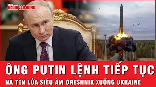 Không dễ dàng bỏ qua cho Ukraine ông Putin lệnh tiếp tục tấn công bằng tên lửa siêu âm Oreshnik [upl. by Shank]