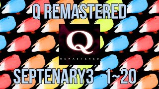 【Q REMASTERED】SEPTENARY 3 120 YOU DID IT [upl. by Negeam]