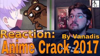 Reaction Best Anime Crack 2017 11 AND ANIME GOD OF EDIT 1 by Vanadis AirierReacts [upl. by Emirac]