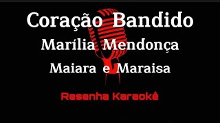 Coração Bandido  Marília Mendonça e Maiara e Maraisa KARAOKÊ [upl. by Halette]