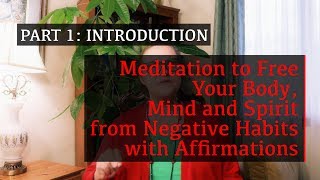 PART 1 INTRODUCTION Meditation to Free Yourself from Negative Habits with Affirmations [upl. by Eikceb]