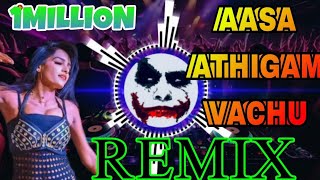 DJ SANJAY💓AASA ATHIGAM VACHUOLD REMIX💥USE🎧HEADPHONE [upl. by Judas]