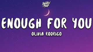 Olivia Rodrigo  enough for you Lyrics [upl. by Deedahs868]