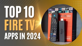 TOP 10 FIRE TV STICK APPS FOR 2024 [upl. by Silisav]