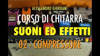 Tutorial Compressore  Corso di Chitarra Suoni Effetti  Boss CS2 CS3 [upl. by Eiryk]