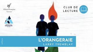 Club de Lecture  LOrangeraie Larry Tremblay [upl. by Nylsirhc770]