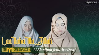 Laa Ilaha Illa Allah  Ai Khodijah feat Ayu Dewi  Elmighwar Music Video [upl. by Painter]