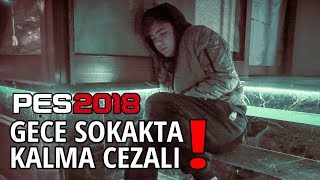 GECE SOKAKTA KALMA CEZALI PES 2018 [upl. by Papotto]