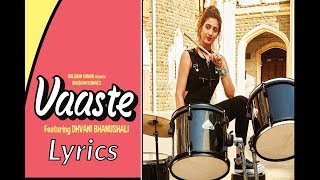 Dhvani Bhanushali  Vaaste Lyrics Video Full Song  Nikhil D’Souza  Tanishk Bagchi  Arafat [upl. by Oeflein]