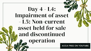 Day 4  L4 Impairment of assets  L5 Noncurrent assets held for sale and discontinued operations [upl. by Lynea392]