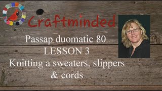 Passap duomatic 80 lesson 3 sweater slippers cords [upl. by Yedorb]