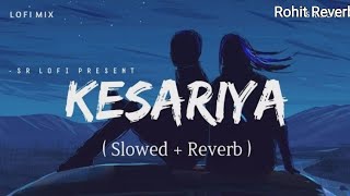 Kesariya SlowedReverblofi ArijitSingh Brahmastra [upl. by Emaj]