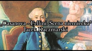 Casanova  Fellini Scena niemiecka  Jacek Kaczmarski TEKST [upl. by Thurnau]