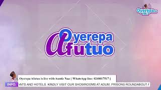 Oyerepa Afutuo is live with Auntie Naa on Oyerepa RadioTV  WhatsApp line 0248017517  2202024 [upl. by Phillane]