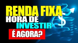 A HORA DE INVESTIR EM RENDA FIXA É AGORA [upl. by Lessirg330]