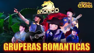 Romanticas Viejitas Pero Bonitas 💝💝Grupo Bronco 30 Éxitos Del Recuerdo 💖 Musica De Los 80 y 90 [upl. by Yduj]