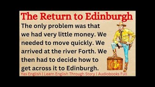 The Return To Edinburgh  Learn English Through Story Level 8  English Story [upl. by Ferdinande]