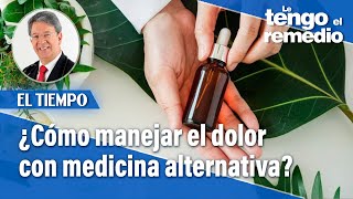 Manejo del dolor con medicina alternativa  Le tengo el remedio [upl. by Koorb970]