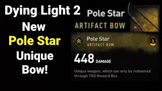 Dying Light 2  New Pole Star Bow Pilgrim Outpost Exclusive [upl. by Piane]